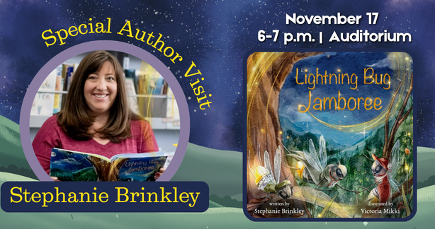 Author Visit November 17, 2026 with Stephanie Brinkley, author of Lightning Bug Jamboree. Join us in the auditorium from 6-7pm