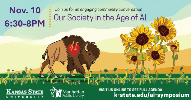 2026 ai symposium promotion for AI-Symposium by K-State University "Our Society in the Age of AI" Nov. 10 at 6:30-8pm at manhattan public library